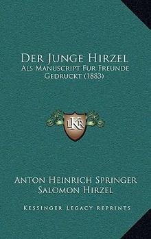 Paperback Der Junge Hirzel: Als Manuscript Fur Freunde Gedruckt (1883) [German] Book