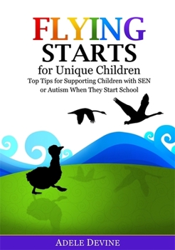 Paperback Flying Starts for Unique Children: Top Tips for Supporting Children with Sen or Autism When They Start School Book