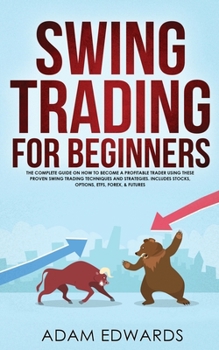 Paperback Swing Trading for Beginners: The Complete Guide on How to Become a Profitable Trader Using These Proven Swing Trading Techniques and Strategies. In Book