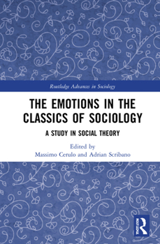 Hardcover The Emotions in the Classics of Sociology: A Study in Social Theory Book