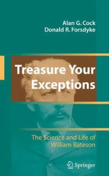 Hardcover Treasure Your Exceptions: The Science and Life of William Bateson Book