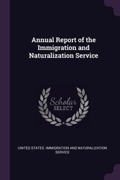 Paperback Annual Report of the Immigration and Naturalization Service Book