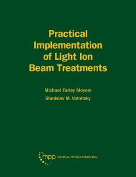 Hardcover Practical Implementation of Light in Ion Beam Treatments Book