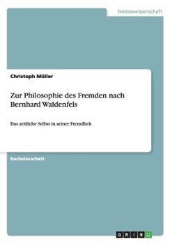 Paperback Zur Philosophie des Fremden nach Bernhard Waldenfels: Das zeitliche Selbst in seiner Fremdheit [German] Book