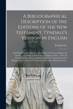 Paperback A Bibliographical Description of the Editions of the New Testament, Tyndale's Version in English: With Numerous Readings, Comparisions of Texts and Hi Book