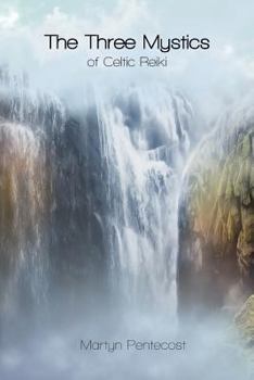 Paperback The Three Mystics of Celtic Reiki: The Practitioner's Guide Book