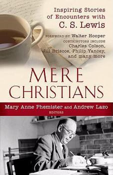 Paperback Mere Christians: Inspiring Stories of Encounters with C. S. Lewis Book