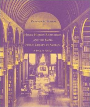 Paperback Henry Hobson Richardson and the Small Public Library in America: A Study in Typology Book