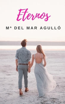 Paperback Eternos: ¿Se puede amar para toda la eternidad? (Novela romántica) [Spanish] Book
