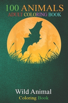 100 Animals: Bat Easy Halloween Outfit Flying animal Moon Costume -NtNmd An Adult Wild Animals Coloring Book with Lions, Elephants, Owls, Horses, Dogs, Cats, and Many More!