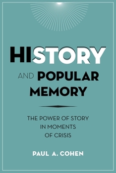 Hardcover History and Popular Memory: The Power of Story in Moments of Crisis Book