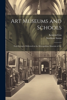 Paperback Art Museums and Schools: Four Lectures Delivered at the Metropolitan Museum of Art Book