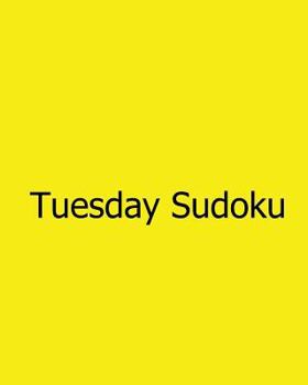 Paperback Tuesday Sudoku: Fun, Large Grid Sudoku Puzzles Book