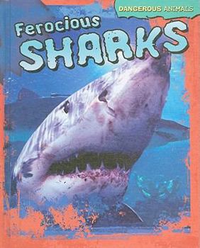 Ferocious Sharks - Book  of the Dangerous Animals