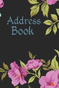 Address Book: Pretty Floral Design, Tabbed in Alphabetical Order, Perfect for Keeping Track of Addresses, Email, Mobile, Work & Home Phone Numbers, ... 2020 Calendar  (Flower Notebook Journal)