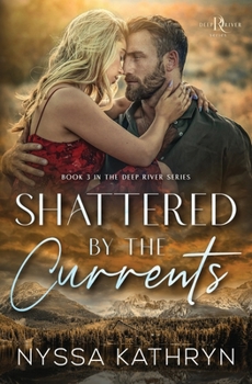 Shattered by the Currents: A Small Town, Friends to Lovers, Romantic Suspense (Deep River)