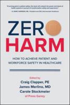 Hardcover Zero Harm: How to Achieve Patient and Workforce Safety in Healthcare Book