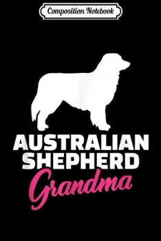 Paperback Composition Notebook: Australian Shepherd Grandma Journal/Notebook Blank Lined Ruled 6x9 100 Pages Book