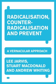 Hardcover Radicalisation, Counter-Radicalisation, and Prevent: A Vernacular Approach Book