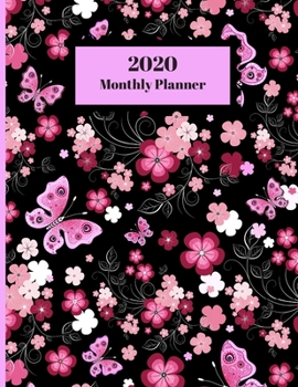 Paperback 2020 Monthly Planner: Butterflies And Flowers Floral Design Cover 1 Year Planner Appointment Calendar Organizer And Journal For Writing Book