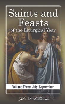 Paperback Saints and Feasts of the Liturgical Year: Volume Three: July-September Book