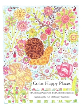 Paperback Color Happy Places: Featuring the art of Beverly Wulforst Book