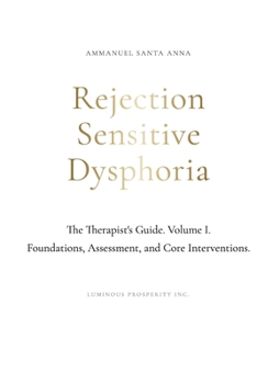 Rejection Sensitive Dysphoria: The Therapist's Guide Vol. I