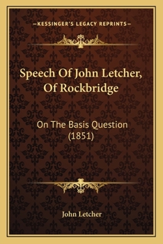 Paperback Speech Of John Letcher, Of Rockbridge: On The Basis Question (1851) Book