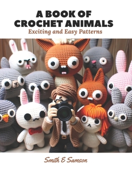 Paperback A Book of Crochet Animals: Exciting and Easy Patterns Book