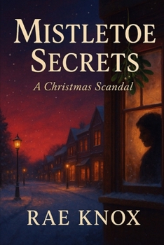 Mistletoe Secrets: A Christmas Scandal (Christmas Scandal Series)