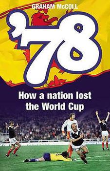 Paperback 78: How a Nation Lost the World Cup. Graham McColl Book