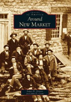Around New Market - Book  of the Images of America: Virginia