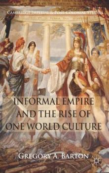 Hardcover Informal Empire and the Rise of One World Culture Book