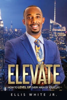 Paperback Elevate: How To Level Up Every Area Of Your Life Book