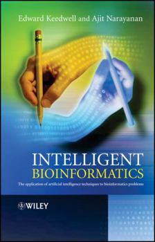 Hardcover Intelligent Bioinformatics: The Application of Artificial Intelligence Techniques to Bioinformatics Problems Book