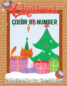 Paperback Christmas Color By Number Coloring Books For Adults: A Christmas Holiday Color By Numbers Coloring Book for Adults Relaxation and Stress Relief ...(Cr Book
