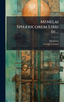 Hardcover Menelai SphÃ]ricorum Libri Iii.... [Latin] Book