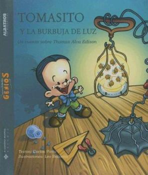 Tomas Y La Burbuja De Luz/ Thomas And the Light Bubble: Un Cuento Sobre Thomas Edison (Pequenos Grandes Genios) - Book  of the Pequeños Grandes Genios