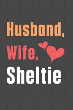 Paperback Husband, Wife, Sheltie: For Sheltie Dog Fans Book