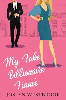 Paperback My Fake Billionaire Fiancé: A Romantic Comedy Book