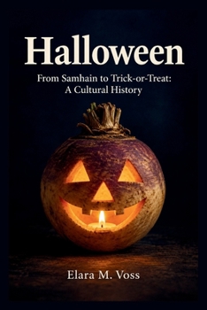 Halloween: From Samhain to Trick-or-Treat: A Cultural History
