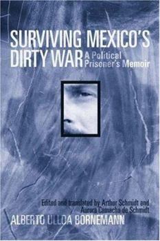 Surviving Mexico's Dirty War: A Political Prisoner's Memoir (Voices of Latin American Life) - Book  of the Voices of Latin American Life