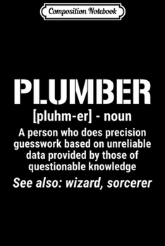 Composition Notebook: Plumber Definition Funny Plumbing Noun  Journal/Notebook Blank Lined Ruled 6x9 100 Pages
