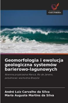 Geomorfologia i ewolucja geologiczna systemów barierowo-lagunowych (Polish Edition)