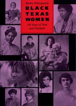Paperback Black Texas Women: 150 Years of Trial and Triumph Book