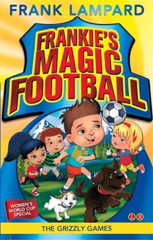 The Grizzly Games - Book #11 of the Frankie's Magic Football
