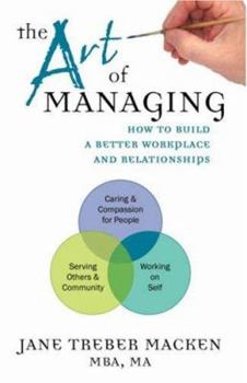Paperback The Art of Managing: How to Build a Better Workplace and Relationships Book