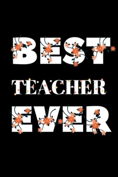 BEST TEACHER EVER: Blank Line Journal Notebook For Teacher