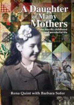 Paperback A Daughter of Many Mothers: Her Horrific Childhood and Wonderful Life Book