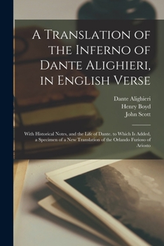 Paperback A Translation of the Inferno of Dante Alighieri, in English Verse: With Historical Notes, and the Life of Dante. to Which Is Added, a Specimen of a Ne Book